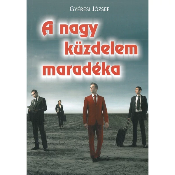 A nagy küzdelem maradéka (Gyéresi József)