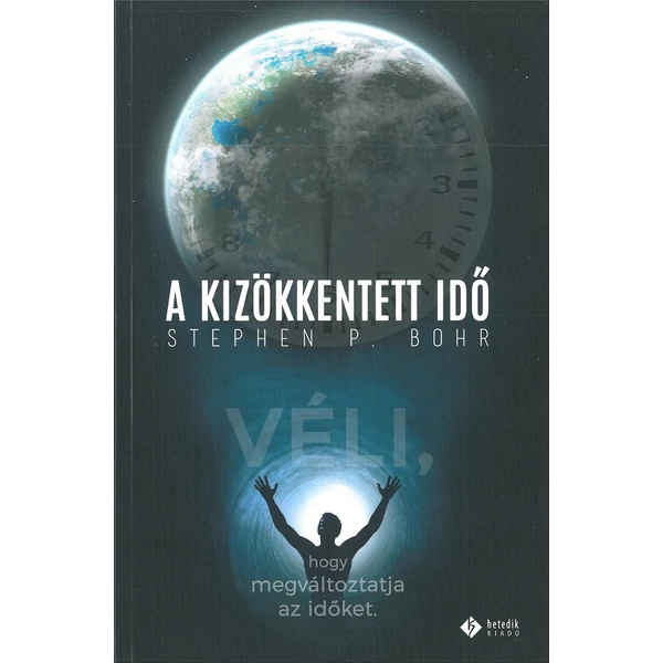 A kizökkentett idő (Stephen P. Bohr)