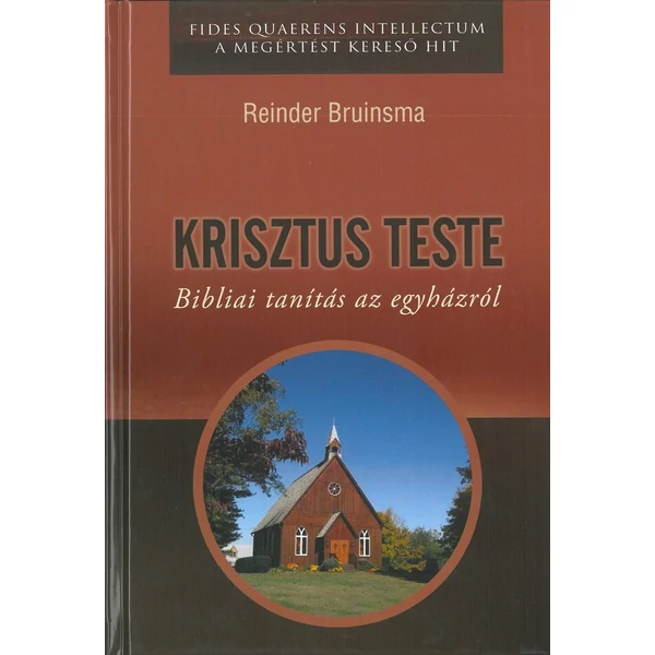 KRISZTUS TESTE - Bibliai tanítás az egyházról (Reinder Bruinsma)