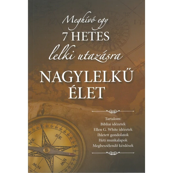 Nagylelkű élet - Meghívó egy 7 hetes lelki utazásra
