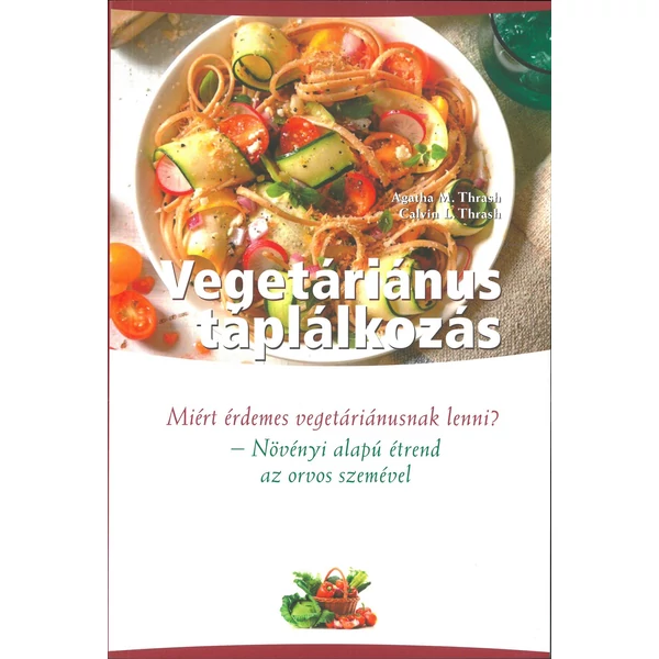 Vegetáriánus táplálkozás (Dr. Agatha M. Thrash, Dr. Calvin L. Thrash)