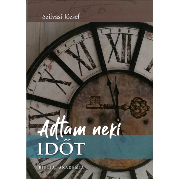 Adtam neki időt (Szilvási József)
