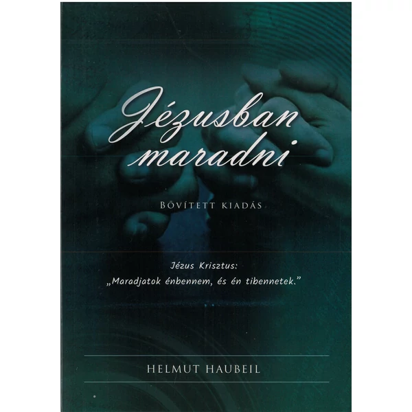Jézusban maradni (Helmut Haubeil)