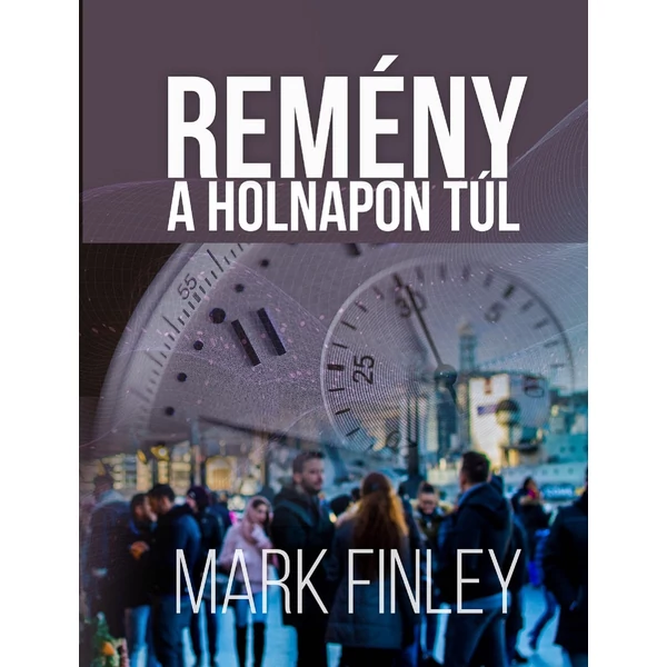 Remény a holnapon túl (Mark A. Finley)