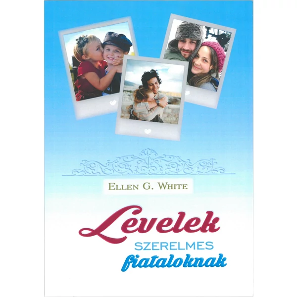 Levelek szerelmes fiataloknak (Ellen G. White)