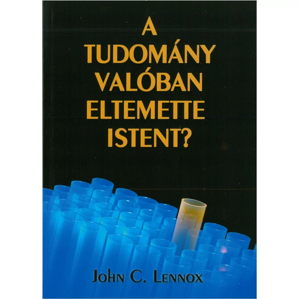 A tudomány valóban eltemette Istent? (John C. Lennox)