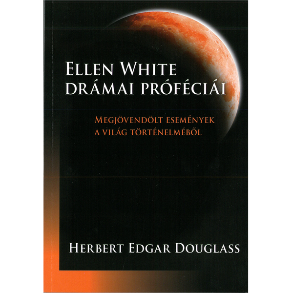 Ellen White drámai próféciái (Herbert White Douglass)