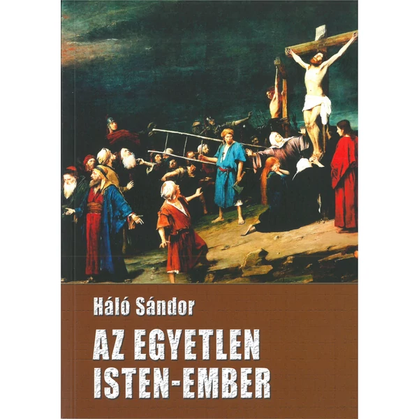 Az egyetlen Isten-Ember (Háló Sándor)