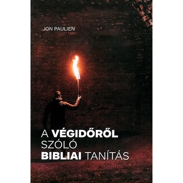 A végidőről szóló bibliai tanítás (Jon Paulien)