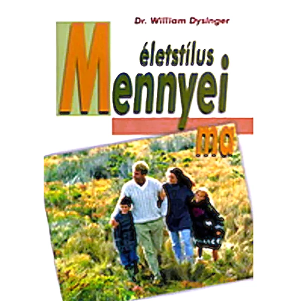 Mennyei életstílus ma (Dr. William Dysinger)
