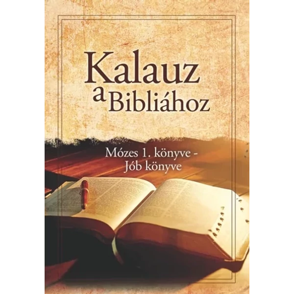 Kalauz a Bibliához - Mózes 1. könyve - Jób könyve