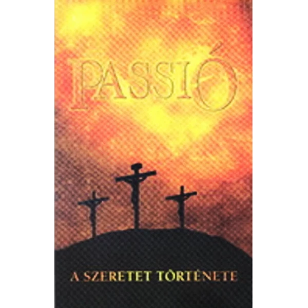 Passió - A szeretet története (Ellen G. White)