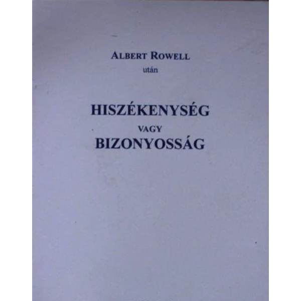 Hiszékenység vagy bizonyosság (Albert Rowell)