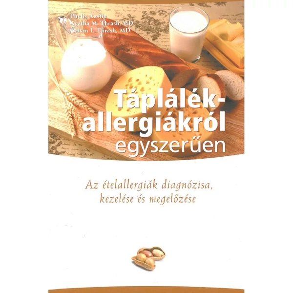Táplálék-allergiákról egyszerűen (Phylis Austin, Agatha M. Thrash, MD, Calvin L. Thrash, MD)