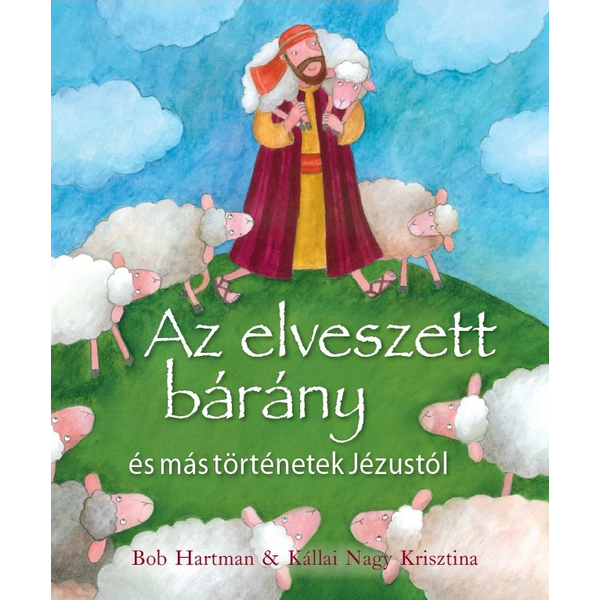Az elveszett bárány és más történetek Jézustól (Bob Hartman és Kállai Nagy Krisztina)