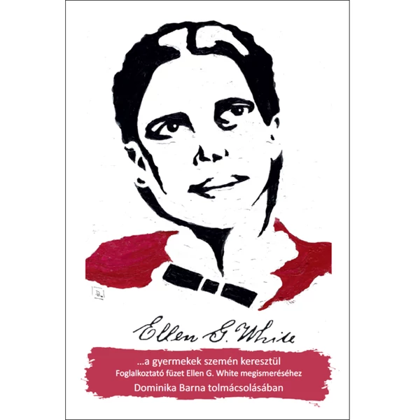 Ellen G. White... a gyermekek szemén keresztül (Dominika Barna)