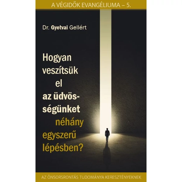 Hogyan veszítsük el az üdvösségünket néhány egyszerű lépésben (Dr. Gyetvai Gellért)
