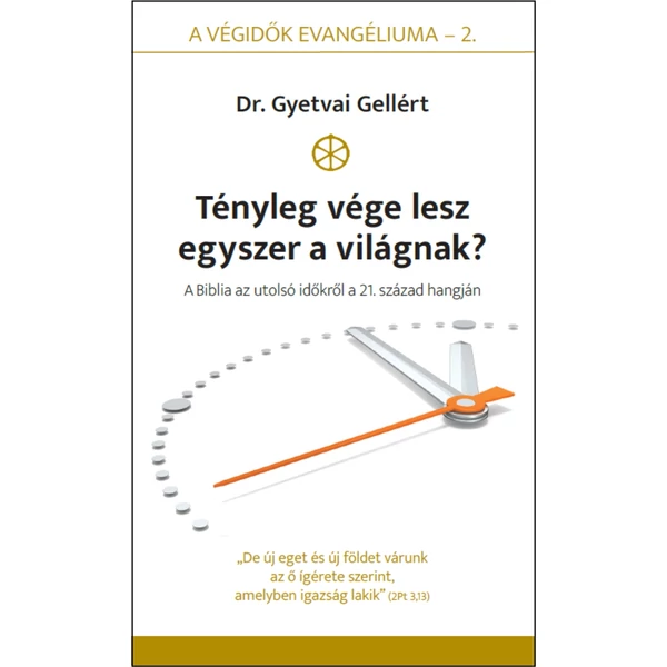 Tényleg vége lesz egyszer a világnak? (Dr. Gyetvai Gellért)