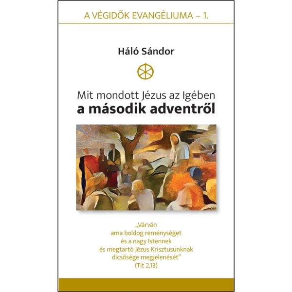 Mit mondott Jézus az Igében a második adventről (Háló Sándor)