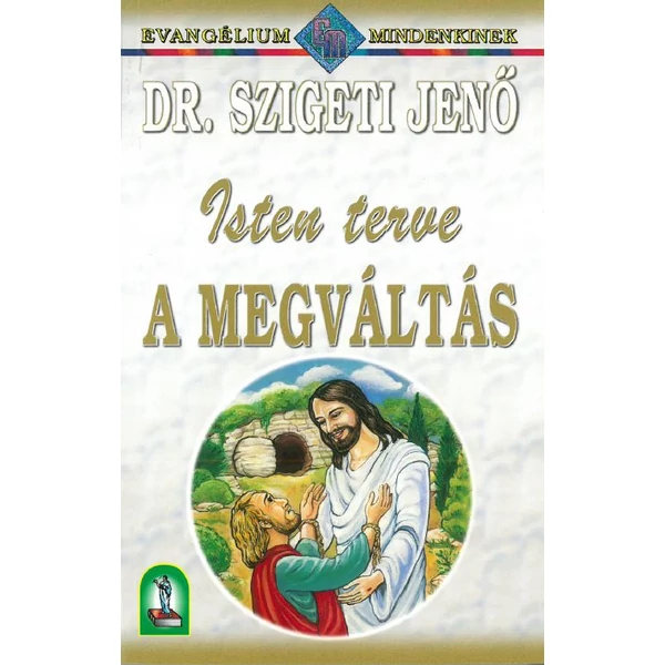 Isten terve a megváltás (Dr. Szigeti Jenő)