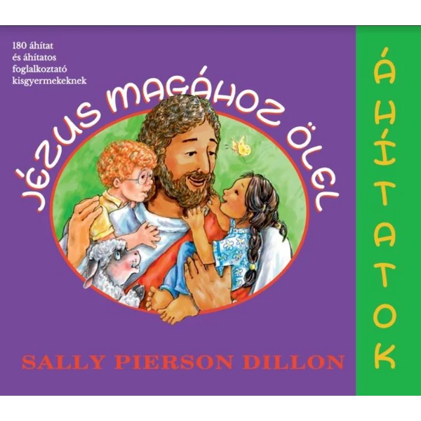 Jézus magához ölel - Áhitatok kisgyermekeknek (Sally Pierson Dillon)