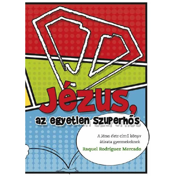 Jézus, az egyetlen Szuperhős (Raquel Rodríguez Mercado)