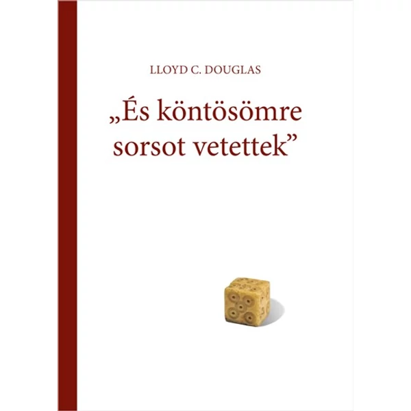 "És köntösömre sorsot vetettek" (Lloyd C. Douglas)