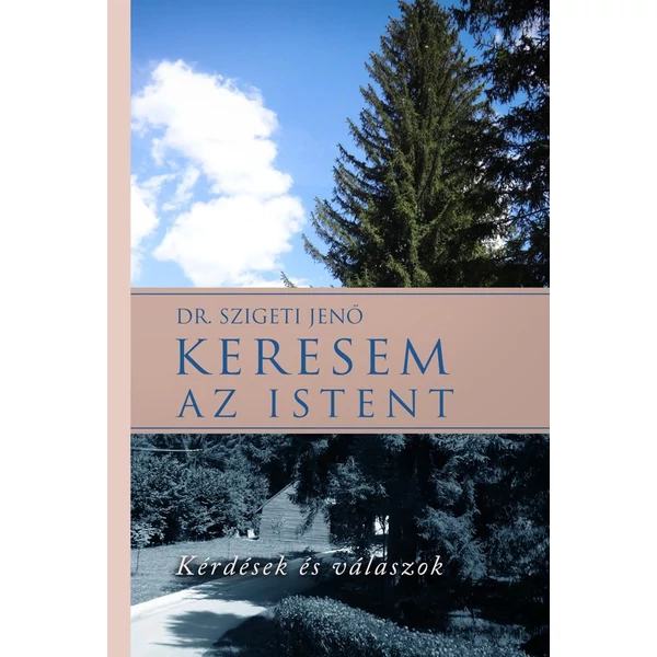 Keresem az Istent (keménykötés) (Dr. Szigeti Jenő)