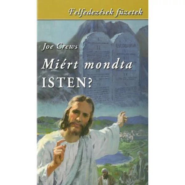 Miért mondta Isten? - Felfedezések füzetek (Joe Crews)