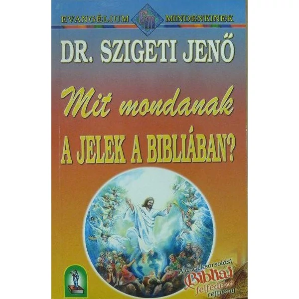 Mit mondanak a jelek a Bibliában? (Dr. Szigeti Jenő)