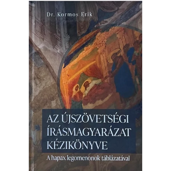 Az újszövetségi írásmagyarázat kézikönyve a hapax legomenonok táblázatával (Dr. Kormos Erik)