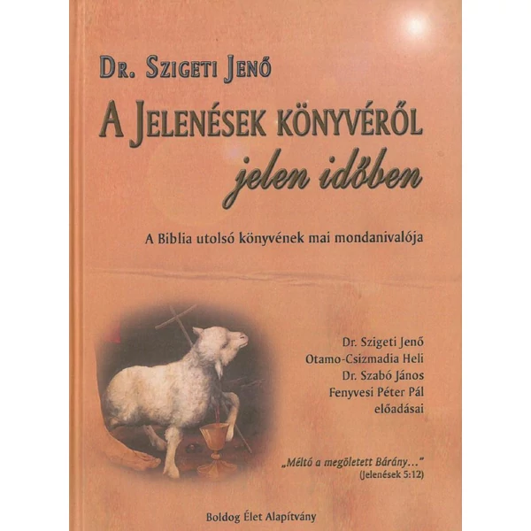 A Jelenések könyvéről jelen időben (Dr. Szigeti Jenő és mtsi.)