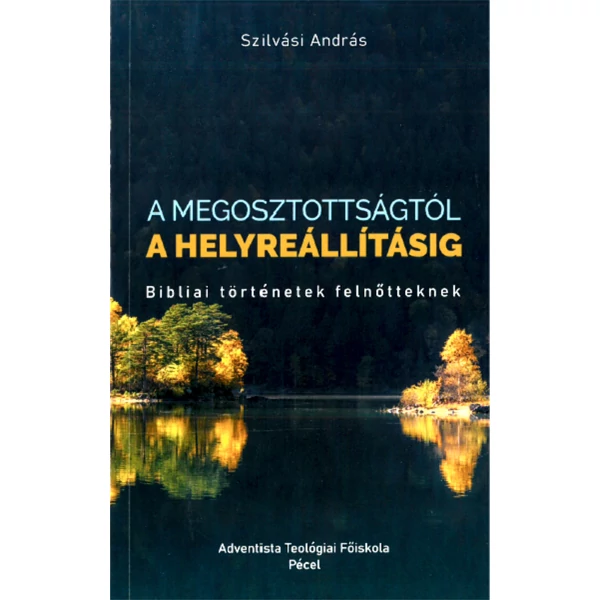 A megosztottságtól a helyreállításig (Szilvási András)