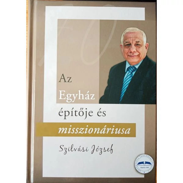 Szilvási József (Az egyház építője és misszionáriusa)