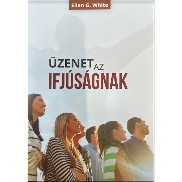 Üzenet az ifjúságnak (Ellen G. White) (2023)